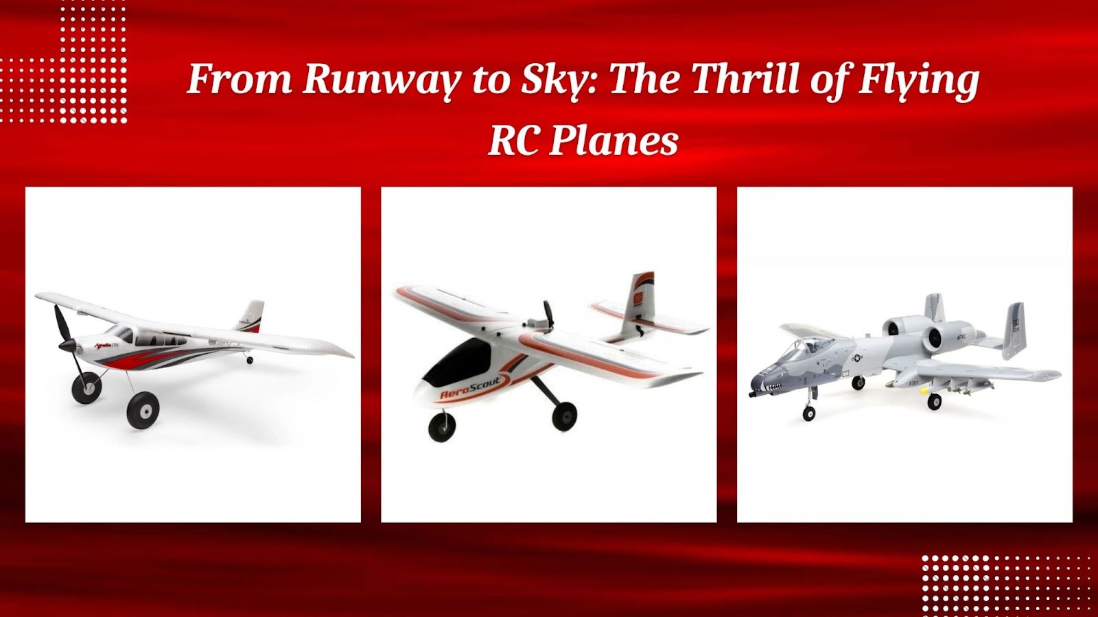 From Runway to Sky: The Thrill of Flying RC Planes
